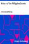 [Gutenberg 7001] • History of the Philippine Islands